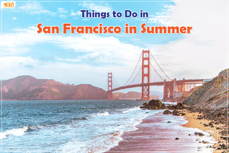 Explore Best Things to Do in San Francisco This Summer
