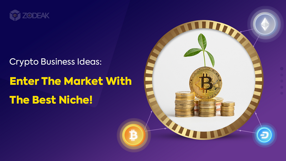 Crypto Business Ideas: Enter the Market with the Best Niche! | by Hopperedward | CryptoStars