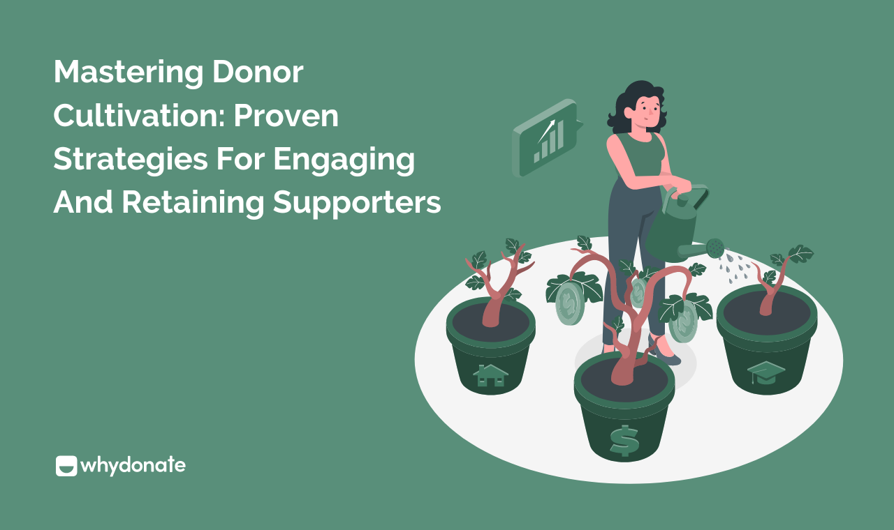 Mastering Donor Cultivation: Proven Strategies For Retaining Supporters