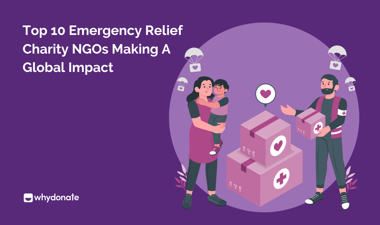 Top 10 Emergency Relief Charity NGOs Making A Global Impact